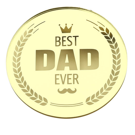 Gold acrylic cake topper with “Best Dad Ever” text and laurel design